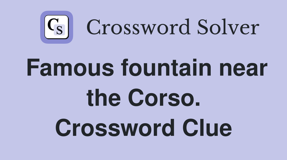 Famous fountain near the Corso. Crossword Clue Answers Crossword Solver
